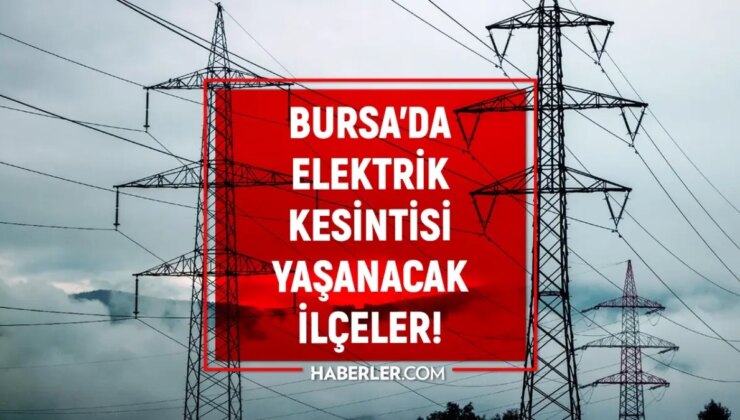 Bursa elektrik kesintisi! 28-29 Eylül Osmangazi, Yıldırım, Nilüfer elektrik kesintisi ne vakit gelecek?