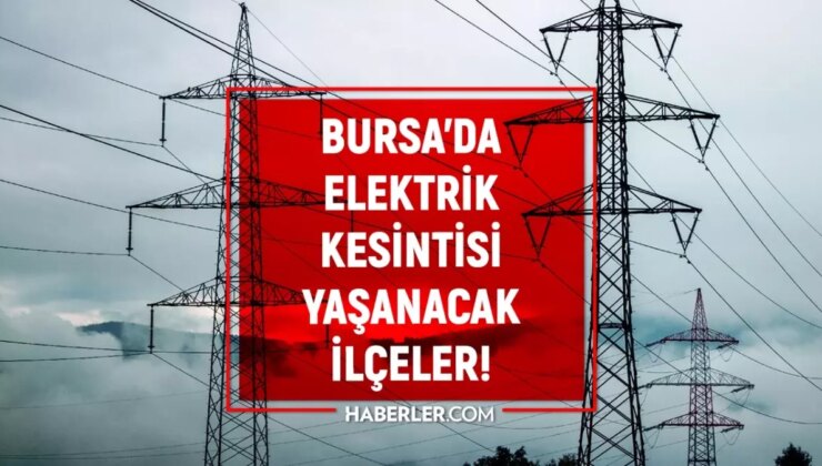 Bursa elektrik kesintisi! 6-7 Kasım Osmangazi, Gemlik, Nilüfer elektrik kesintisi ne vakit gelecek?